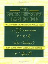 The Rock Physics Handbook: Tools for Seismic Analysis of Porous Media