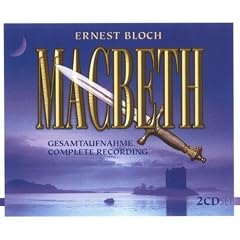 Bloch, E.: Macbeth [Opera]