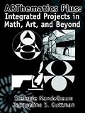 ARThematics Plus: Integrated Projects in Math, Art, and Beyond