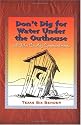 Don't Dig for Water Under the Outhouse: And Other Cowboy Commandments