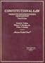 Constitutional Law: Themes for the Constitution's Third Century (American Casebook Series)