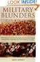 Military Blunders: The How and Why of Military Failure