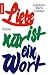 Liebe ist nur ein Wort.
