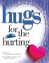 Hugs for the Hurting: Stories, Sayings, and Scriptures to Encourage and Inspire (Hugs)