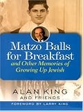 Matzo Balls For Breakfast: And Other Memories of Growing Up Jewish