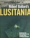Books : Robert Ballard's Lusitania: Probing the Mysteries of the Sinking That Changed History