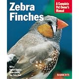Zebra Finches Complete Owner's Manual