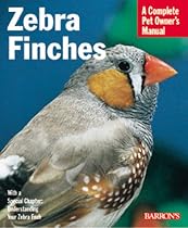Zebra Finches (Complete Pet Owner's Manual)