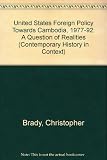 United States foreign policy towards Cambodia, 1977-92 : a question of realities