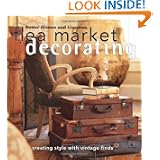 Flea Market Decorating: Creating Style with Vintage Finds (Better Homes & Gardens) by Better Homes and Gardens Books and Vicki Ingham