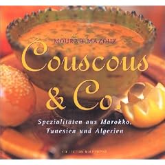 Couscous & Co: Spezialit�ten aus Marokko, Tunesien und Algerien. Mit 88 ausgew�hlten Rezepten