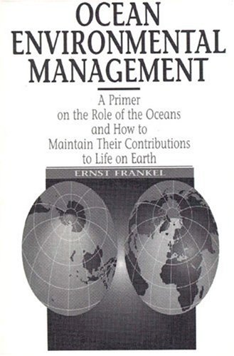 Ocean Environmental Management: A Primer on the Role of Oceans and How to Maintain Their Contributions to Life on Earth