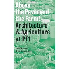 Above the Pavement-the Farm: Architectural & Agriculture at P. F. 1