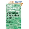 Above the Pavement - the Farm! : Architecture & Agriculture at Public Farm 1 (Inventory Books)