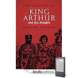 The Legends of King Arthur and His Knights - Kindle Edition The Legends of King Arthur and His Knights - Kindle Edition