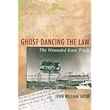 Ghost Dancing the Law: The Wounded Knee Trials