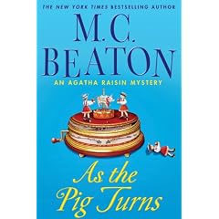 As the Pig Turns: An Agatha Raisin Mystery