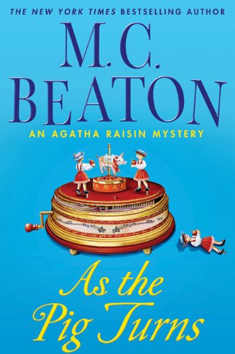 As The Pig Turns: An Agatha Raisin Mystery (Agatha Raisin Mysteries)