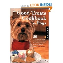 The Good Treats Cookbook for Dogs: 50 Home-Cooked Treats for Special Occassions Plus Everything you Need to Know to Throw a Dog Party!