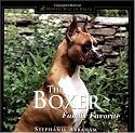 The Boxer: Family Favorite (170 color photographs) Winner--DWAA Award--Best Single Breed Book of 2000