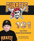 Pittsburgh Pirates 101 (101 My First Team-Board-Books)