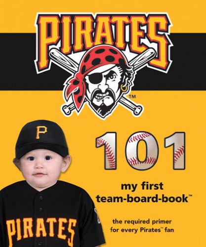 Pittsburgh Pirates 101 (101 My First Team-Board-Books)