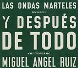 Y Despues De Todo: a Tribute to Miguel Angel Ruiz Music