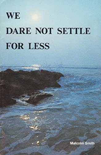 WE DARE NOT SETTLE FOR LESS