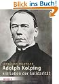 Adolph Kolping: Ein Leben der Solidarit�t