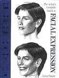 The Artist's Complete Guide to Facial Expression