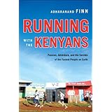 Running with the Kenyans: Passion, Adventure, and the Secrets of the Fastest People on Earth