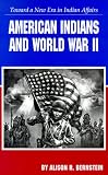 American Indians and World War II: Toward a New Era in Indian Affairs