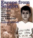 Escape from Saigon: How a Vietnam War Orphan Became an American Boy (Booklist Editor`s Choice. Books for Youth (Awards))
