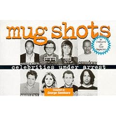 Mug Shots: Celebrities Under Arrest