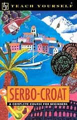 Teach Yourself Serbo-Croat Complete Course (Teach Yourself)