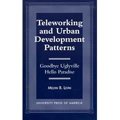 Teleworking and Urban Development Patterns: Goodbye Uglyville-Hello Paradise