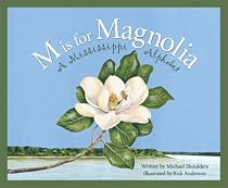 M Is For Magnolia: A Mississippi Alphabet Book Edition 1. (Discover America State By State. Alphabet Series)
