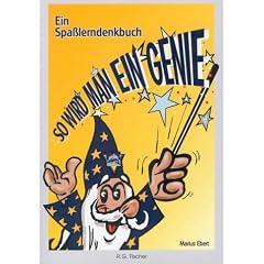 So wird man ein Genie. Ein Spa�lerndenkbuch