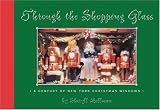 Through the Shopping Glass: A Century of New York Christmas Windows Through the Shopping Glass: A Century of New York Christmas Windows