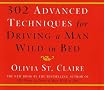 302 Advanced Techniques for Driving a Man Wild in Bed: The New Book by the Bestselling Author of 203 Ways to Drive a Man Wild in Bed