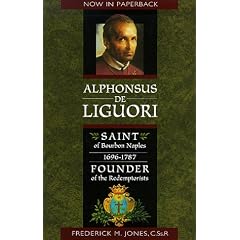 Alphonsus De Liguori: Saint of Bourbon Naples, 1696-1787, Founder of the Redemptorists