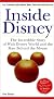Inside Disney: The Incredible Story of Walt Disney World and the Man Behind the Mouse (Unofficial Guide to Inside Disney: The Incredible Story of Walt Disney World & the Man Behind Th)