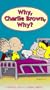 Peanuts: Why, Charlie Brown, Why? [VHS]