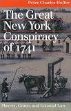 The Great New York Conspiracy of 1741: Slavery, Crime, and Colonial Law (Landmark Law Cases and American Society)