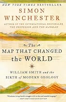 The Map That Changed the World: William Smith and the Birth of Modern Geology