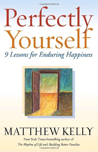 Perfectly Yourself: 9 Lessons for Enduring Happiness