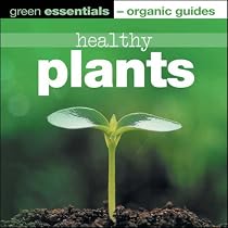 Healthy Plants: Green Essentials - Organic Guides (Green Essentials)