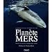 Plan�te Mers : Voyages au coeur de la biodiversit� marine
