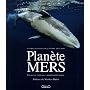 Plan�te Mers : Voyages au coeur de la biodiversit� marine