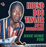 Review Hound Dog Taylor  / Have Some Fun